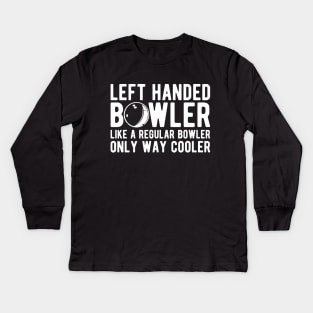 Left handed bowler like a regular bowler only way cooler Kids Long Sleeve T-Shirt